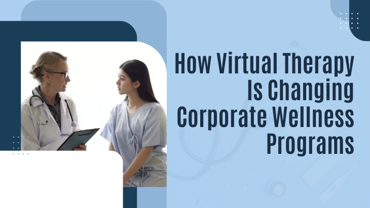 How Virtual Therapy Is Changing Corporate Wellness Programs