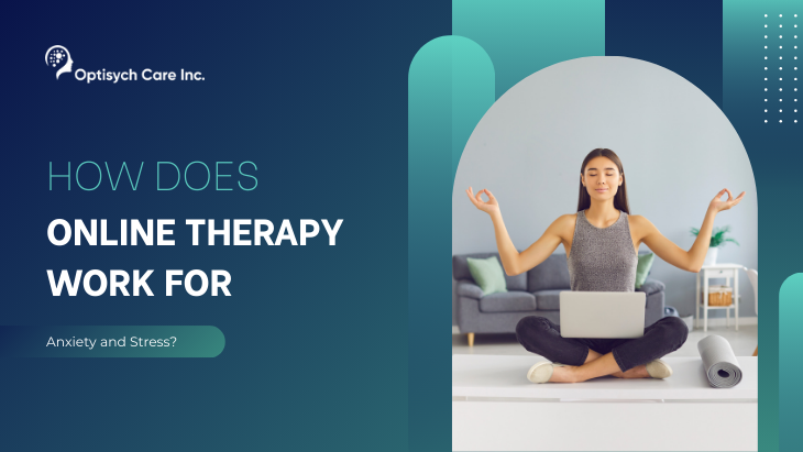 How Does Online Therapy Work for Anxiety and Stress